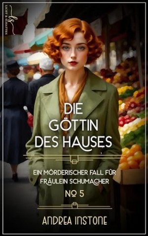 Cover: Andrea Instone - Die G&ouml;ttin des Hauses: Fr&uuml;hjahr 1928