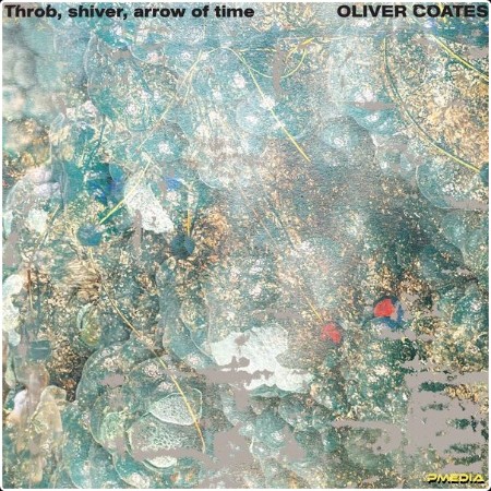 Oliver Coates - Throb shiver arrow of time (2024) [24Bit-96kHz] FLAC