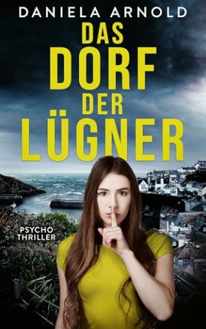 Daniela Arnold - Das Dorf der L&uuml;gner