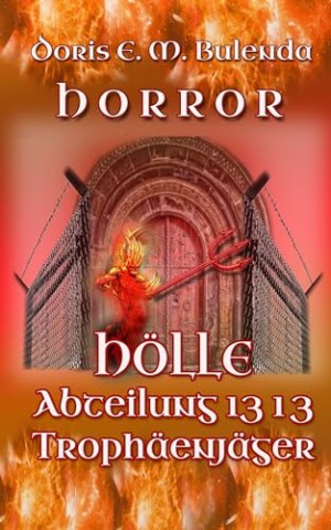 Doris E.M. Bulenda - H&ouml;lle Abteilung 1313 - Troph&auml;enj&auml;ger