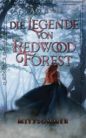 A.G. Grube - Die Legende von Redwood Forest: Mittsommer