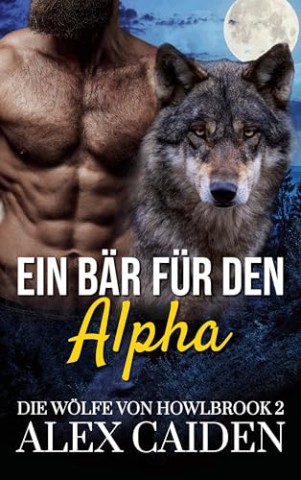 Alex Caiden - Ein B&auml;r f&uuml;r den Alpha