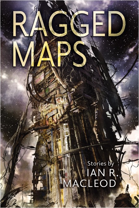 [fantasy] Ragged Maps by Ian R  MacLeod