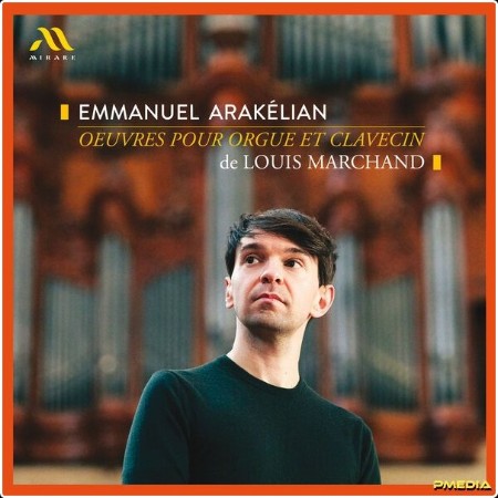 Emmanuel Arakélian - Louis Marchand Oeuvres pour orgue et clavecin (2024) [24Bit-192kHz] FLAC