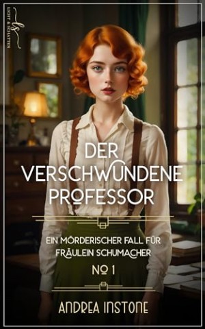 Cover: Andrea Instone - Der verschwundene Professor: Sommer 1926