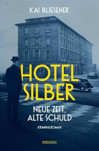 Bliesener, Kai - Hotel Silber - neue Zeit, alte Schuld