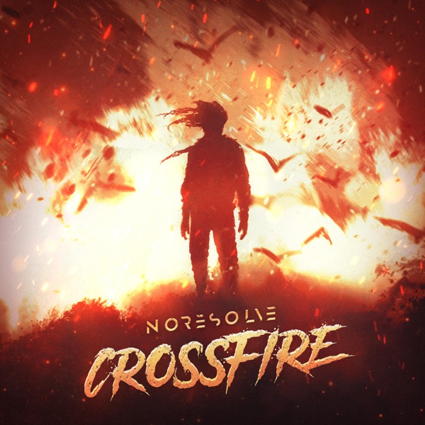 No Resolve - CROSSFIRE (Single) [2024]