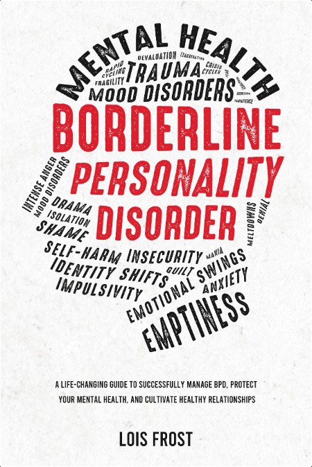 [self-help] Borderline Personality Disorder  A Life-Changing Guide by Lois Frost