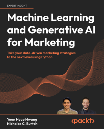 Machine Learning and Generative AI for Marketing: Take Your data-driven marketing ... 82a660cbde8874f1b10c38ef9665a604