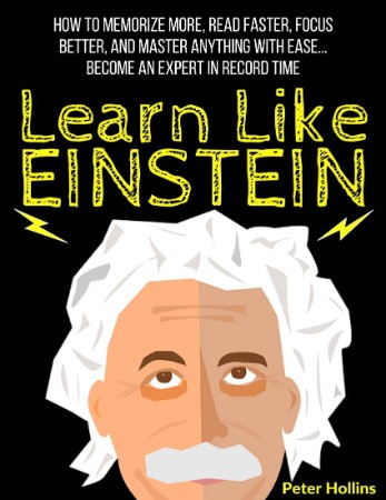 Learn Like Einstein: Memorize More, Read Faster, Focus Better, and Master Anything... 94d2d808cadcd1e8b70a4cde801d7e25