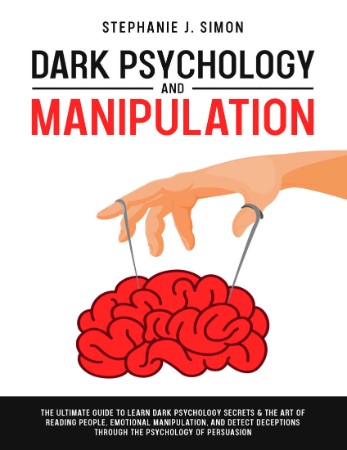 Dark Psychology and Manipulation: How To Influence People: The Ultimate Guide To L... E5f39cb37edbdb5bb2701ae88b011d3d