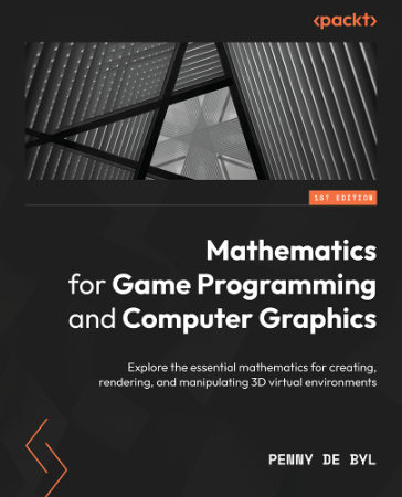 Mathematics for Game Programming and Computer Graphics: Explore the essential math... 184fccb948d1735d3c77f7e4e27b1f48