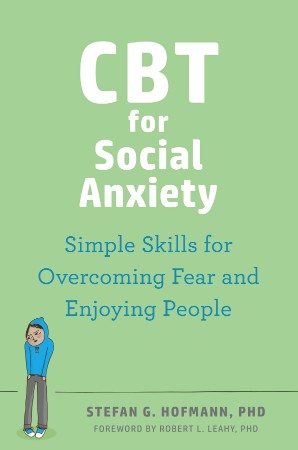 CBT for Social Anxiety: Simple Skills for Overcoming Fear and Enjoying People - St... Cd9e70e390c8784a2a704dd990e6c04c