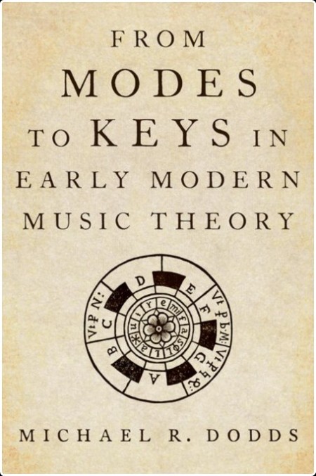 [history] From Modes to Keys in Early Modern Music Theory by Michael R  Dodds