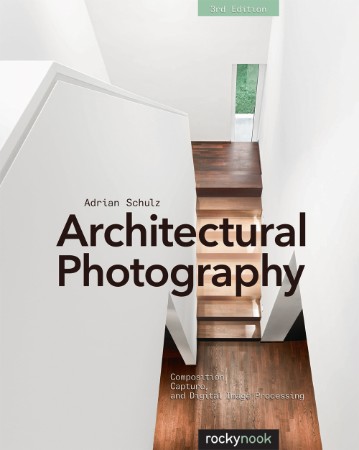 Architectural Photography: Composition, Capture, and Digital Image Processing - Ad... F0027dd63eae79b34d44d4d3409b0457