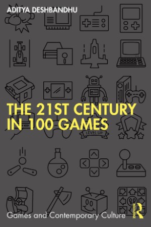 The 21st Century in 100 Games - Aditya Deshbandhu;