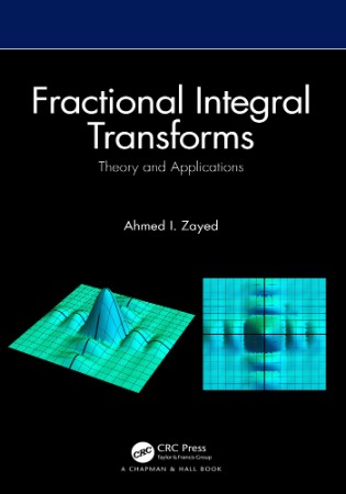 Fractional Integral Transforms: Theory and Applications - Ahmed I. Zayed 26edd79ef1d041aef8c087e0216f6374