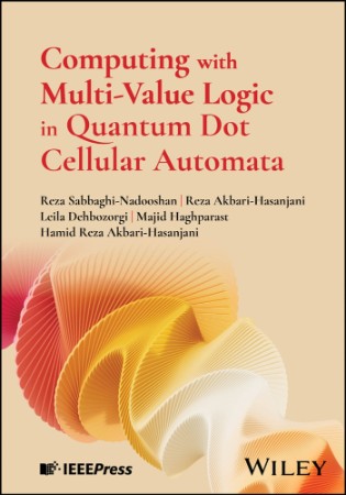 Computing with Multi-Value Logic in Quantum Dot Cellular Automata - Reza Sabbaghi-... B69f869a8cd8bcab77dbd493870cf37e