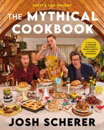 Rhett & Link Present: The Mythical Cookbook: 10 Simple Rules for Cooking Delicious... Eb9218d9a1750863dfc613a62c4d098b