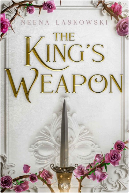 [fantasy] The King's Weapon, Of Fire and Lies (01) by Neena Laskowski