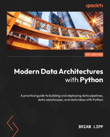 Modern Data Architectures with Python: A practical guide to building and deploying... D4c1b1c18374af81ba0f00ce57543095