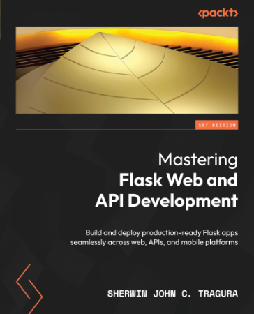 Mastering Flask Web Development: Build enterprise-grade D75d5305479c9b1e303c835c80e585ad