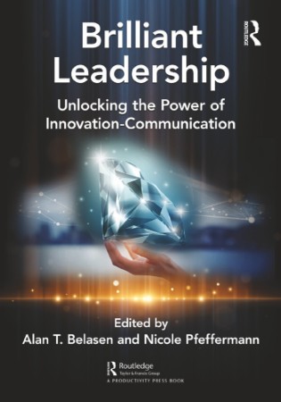 Brilliant Leadership: Unlocking the Power of Innovation-Communication - Edited by ... 7c60f5d03013a20998b4964ae65e93b4