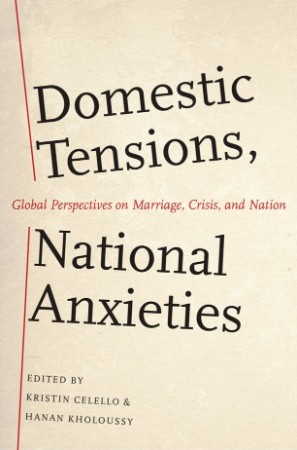 Domestic Tensions, National Anxieties: Global Perspectives on Marriage, Crisis, an... 37c2513f0759095e56a54611a1ffc1b9