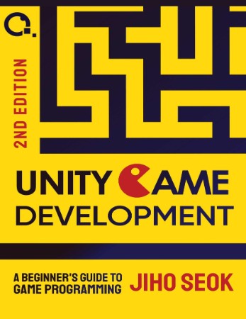 Game Programming with Unity and C#: A Complete Beginner's Guide - Jiho Seok