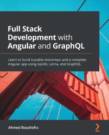 Full Stack Development with Angular and GraphQL: Learn to build scalable monorepo ... 54e27551b8b57a4f7ac56f2cf66256d1