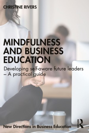 Mindfulness and Business Education: Developing self-aware future leaders - A pract... 6d318b515643f5263515f317a19b80d7