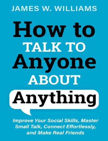 How to Talk to Anyone About Anything: How to Communicate Better, Improve Social Sk... 637300bb49a857e35a4a92c31272f7d9