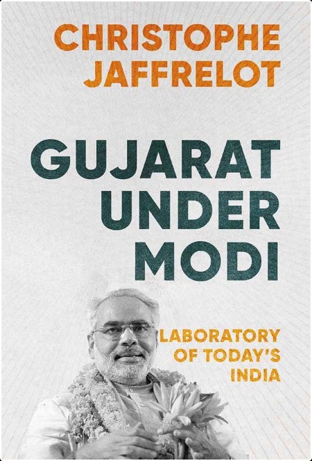 [non-fiction] Gujarat Under Modi  Laboratory of Today's India by Christophe Jaffrelot