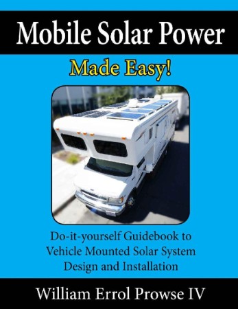 Mobile Solar Power Made Easy!: Mobile 12 volt off grid solar system design and ins... 581e80cc1aae27138919e51b19f99ede