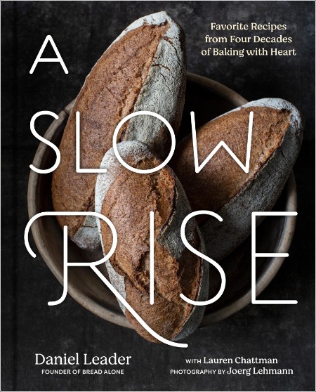 [food] A Slow Rise  Favorite Recipes from Four Decades of Baking with Heart by Lauren Chattman