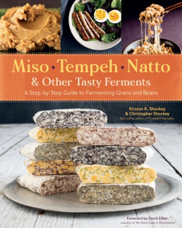 Miso, Tempeh, Natto & Other Tasty Ferments: A Step-by-Step Guide to Fermenting Gra... Ec1d7a31e777963e64fb761190f6b3e8