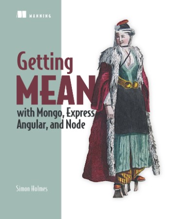 Getting MEAN with Mongo, Express, Angular, and Node - Simon Holmes F16188d4bfb812aed713d1f4872fd5f6