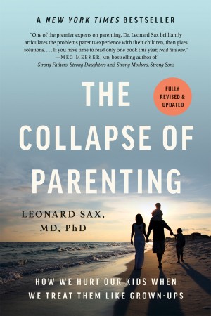 The Collapse of Parenting: How We Hurt Our Kids When We Treat Them Like Grown-Ups ... 8673d918f2b9d44a7430c0e6fe7349f7