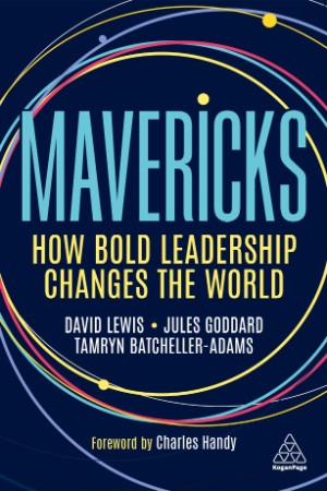 Mavericks: How Bold Leadership Changes the World - David Lewis C4f7d2c9b20556f74672d68fc6bb09f9