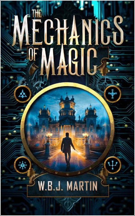 [fantasy] The Mechanics of Magic by W  B  J  Martin