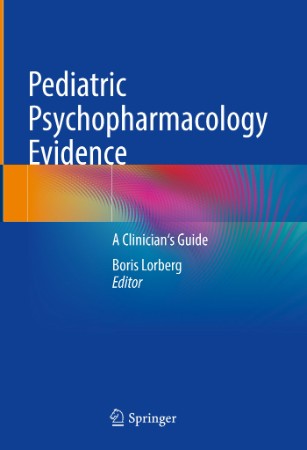 Pediatric Psychopharmacology Evidence: A Clinician's Guide - Boris Lorberg  72b67d0fe443d3016ee40d97713b8d02