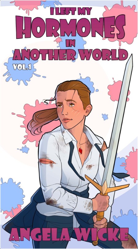 [fantasy] I Left My Hormones In Another World  Vol  1 by Angela Wicke