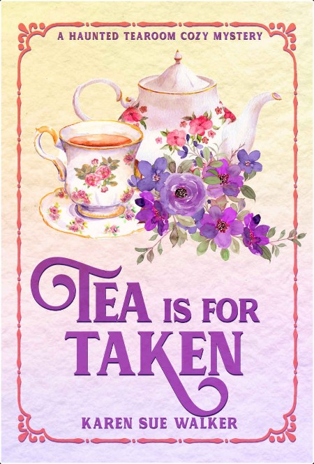 [mystery] Tea is for Taken, Haunted Tearoom (08) by Karen Sue Walker