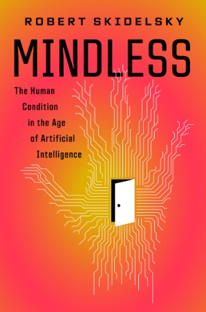 The Age of Spiritual Machines: When Computers Exceed Human Intelligence - Robert Skidelsky