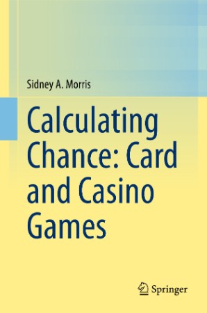 Calculating Chance: Card and Casino Games - Sidney A. Morris 920e9b3c133f746aa862298ed644b543