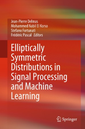 Elliptically Symmetric Distributions in Signal Processing and Machine Learning - J... C5409a7338800d6eddd7b65e20761c43