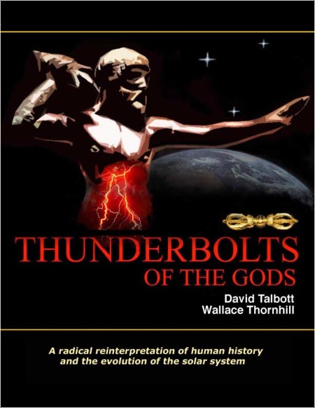 [math-science-tech] Thunderbolts of the Gods by David Talbott PDF