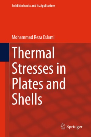 Thermal Stresses in Plates and Shells - Mohammad Reza Eslami 15155010daafa01ac1e0576a0437f765