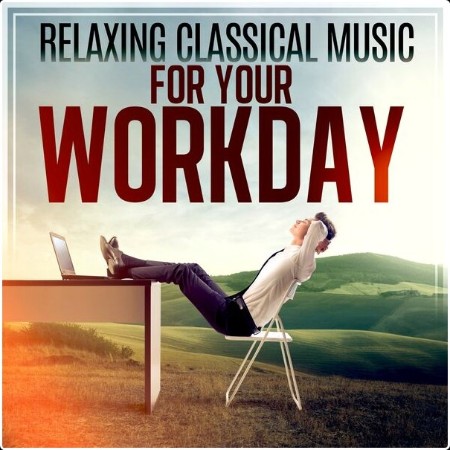 Various Artists - Relaxing Classical Music for Your Workday (2024) Mp3 320kbps