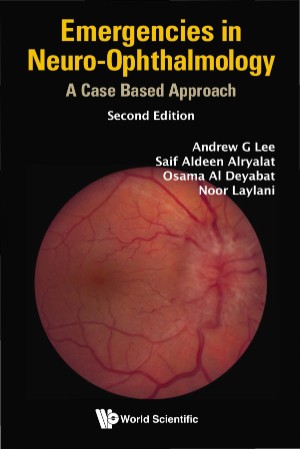 Emergencies In Neuro-ophthalmology: A Case Based Approach - Andrew G Lee